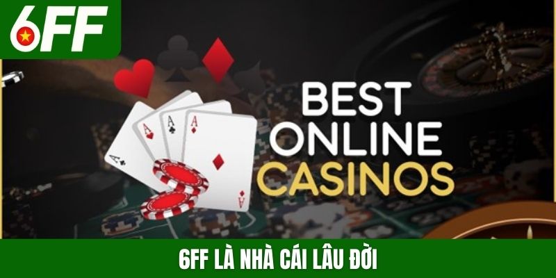 6FF là nhà cái lâu đời