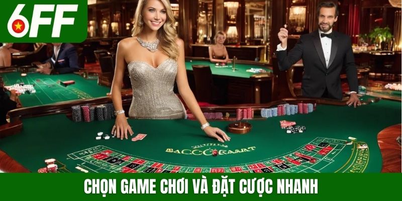 Chọn game chơi và đặt cược nhanh