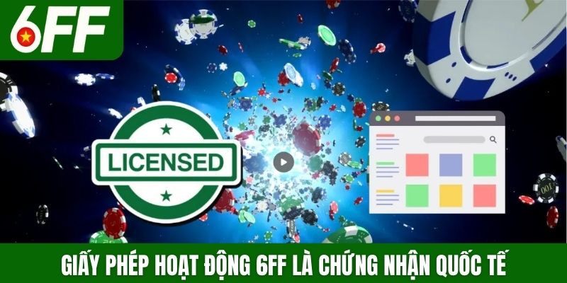 Giấy phép hoạt động 6FF là chứng nhận quốc tế