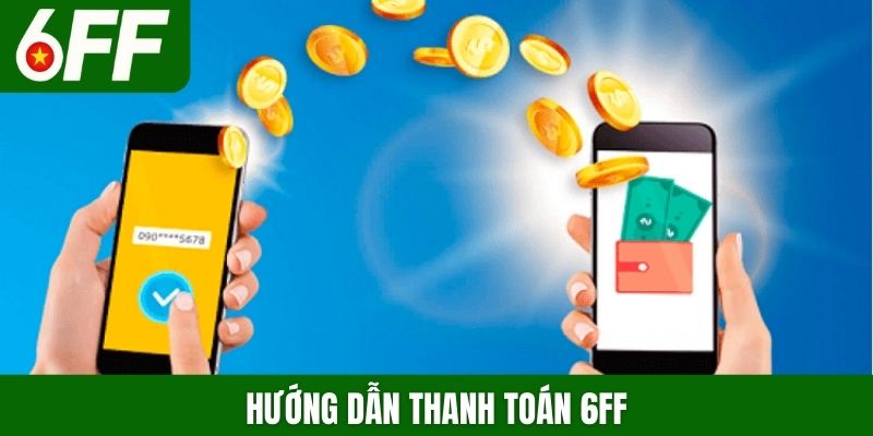 Hướng dẫn thanh toán 6FF