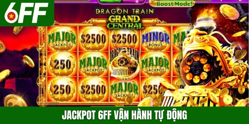 Jackpot 6FF vận hành tự động