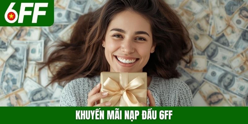 Khuyến mãi nạp đầu 6FF