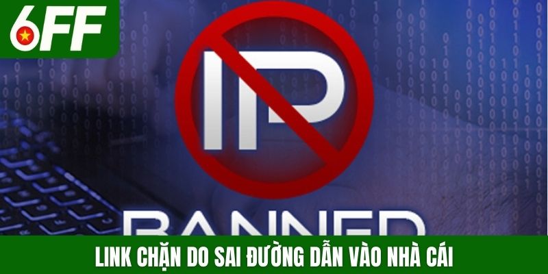 Link chặn do sai đường dẫn vào nhà cái