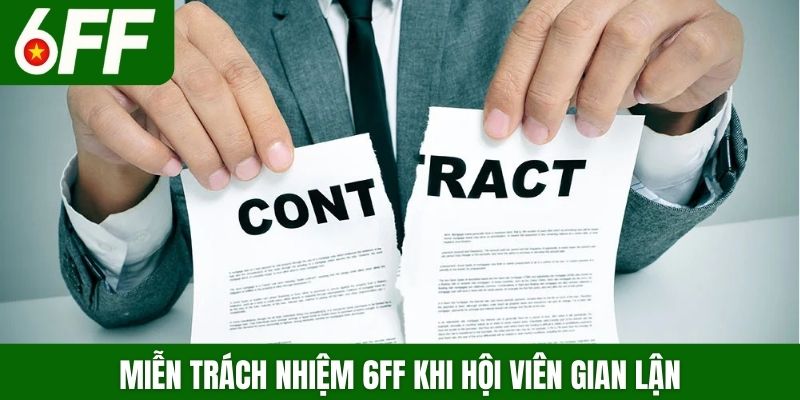 Miễn trách nhiệm 6FF khi hội viên gian lận