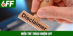 Miễn trừ trách nhiệm 6FF