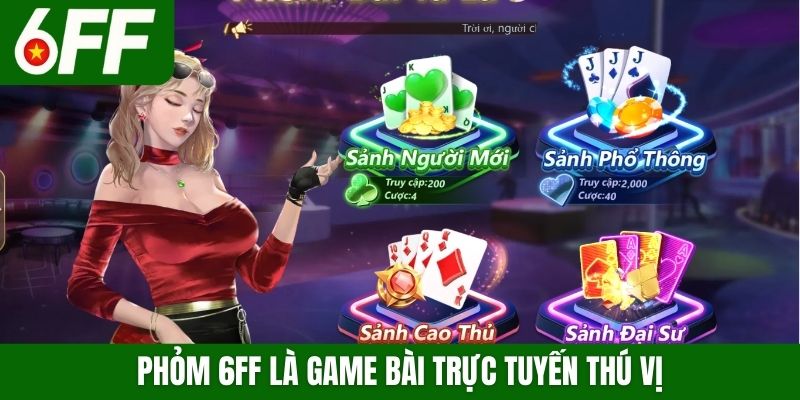 Phỏm 6FF là game bài trực tuyến thú vị