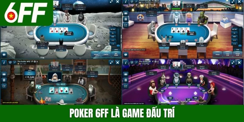 Poker 6FF là game đấu trí