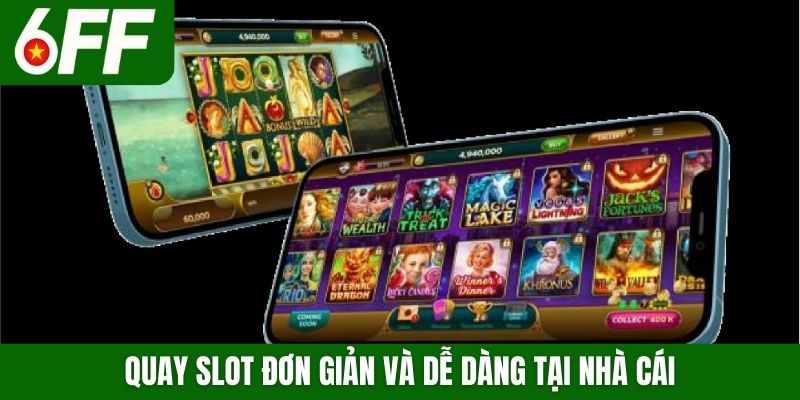 Quay slot đơn giản và dễ dàng tại nhà cái