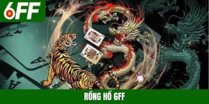 Rồng hổ 6FF