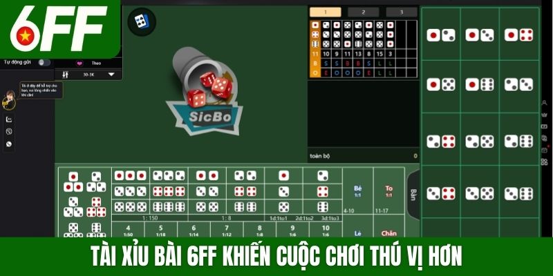 Tài xỉu bài 6FF khiến cuộc chơi thú vị hơn